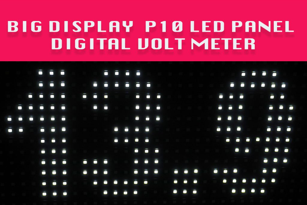 Volt meter Big font LED display using P10 LED Display Panel & Arduino Nano