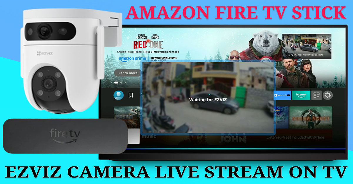 Integrate Your EZVIZ Camera and view Live feed with Alexa on Fire TV Stick