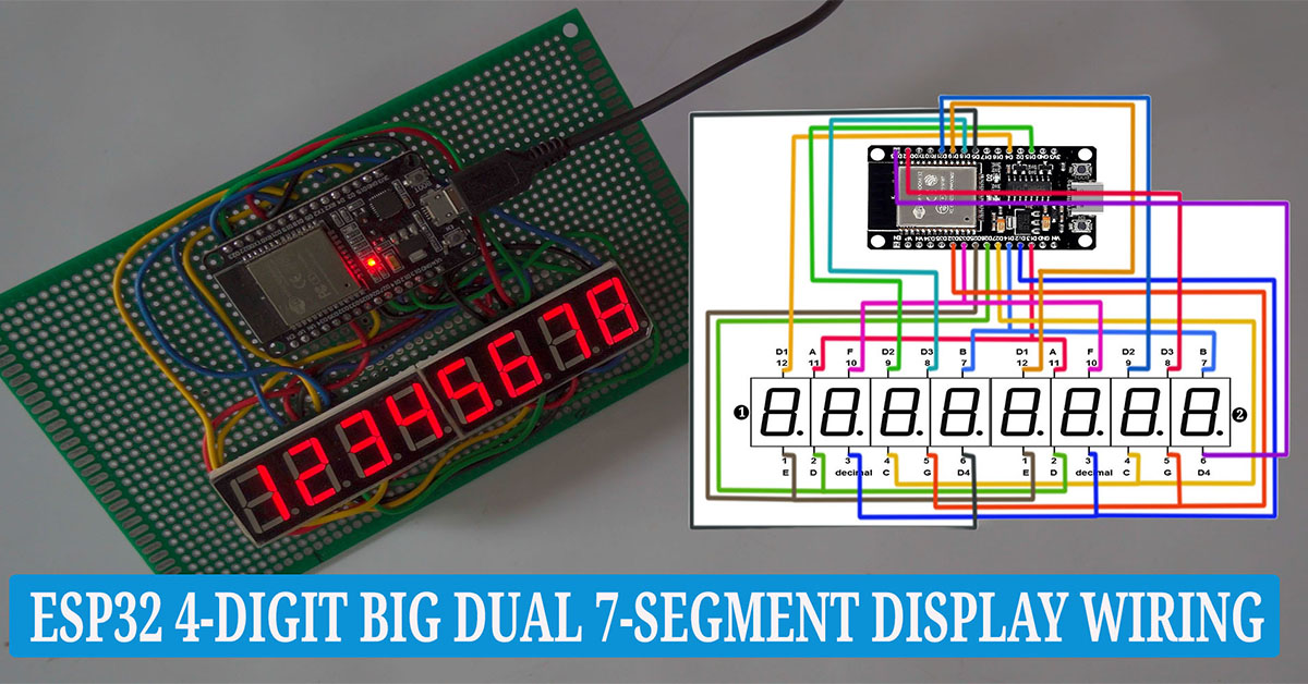 ESP32 4-Digit Big Dual 7-Segment Display Wiring: Step-by-Step Guide with Arduino Demo Code