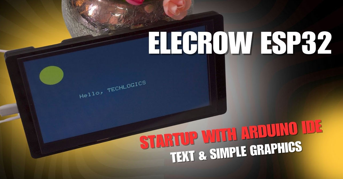 Getting Started with ELECROW ESP32 7.0 Inch HMI Display: A Step-by-Step Tutorial