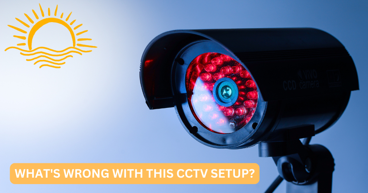 CCTV Poll | What’s Wrong with This CCTV Camera?