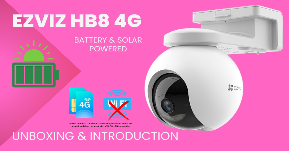 EZVIZ HB8 4G 2K Pan & Tilt Battery Camera Unboxing & Review