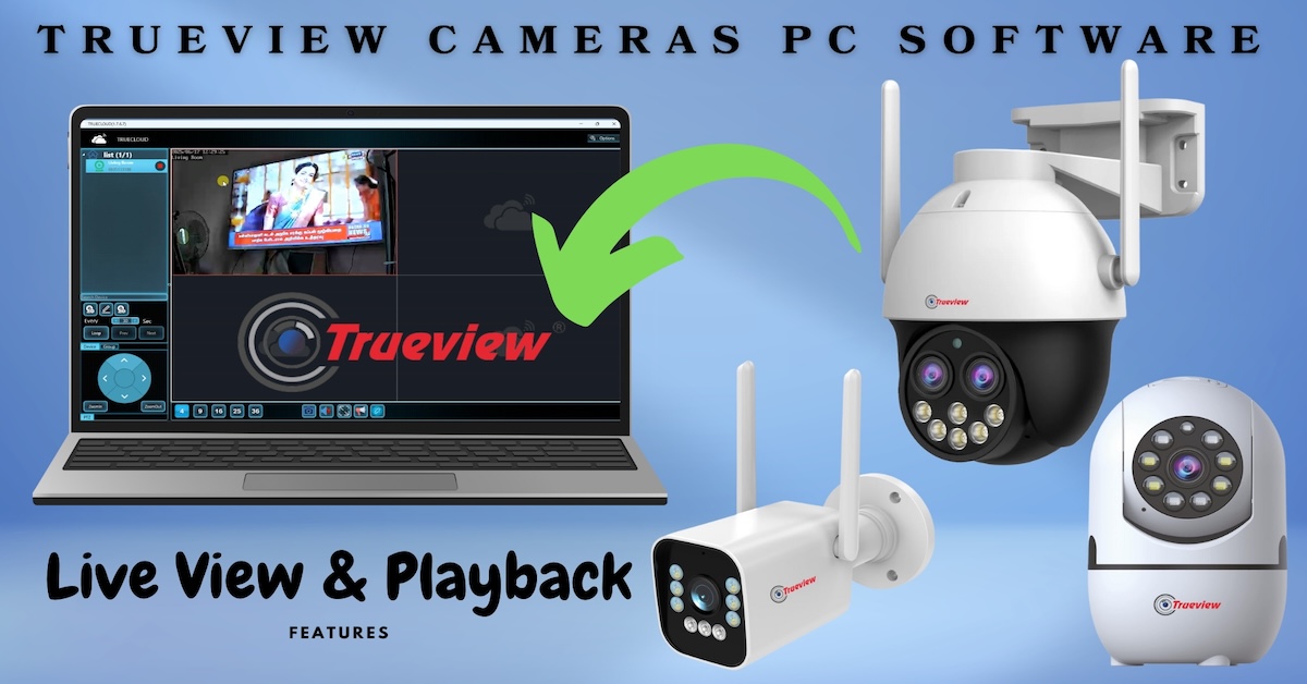 How to View Trueview Cameras on Your Windows PC: A Step-by-Step Guide